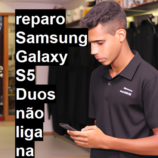 SAMSUNG GALAXY S5 DUOS NÃO LIGA | ConsertaSmart