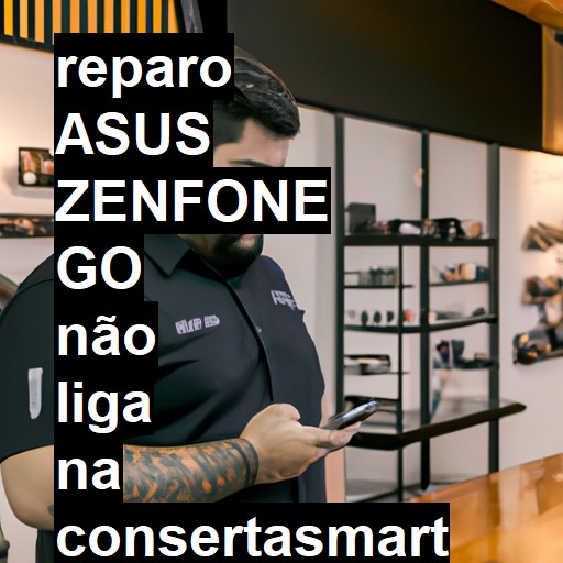 ASUS ZENFONE GO NÃO LIGA | ConsertaSmart