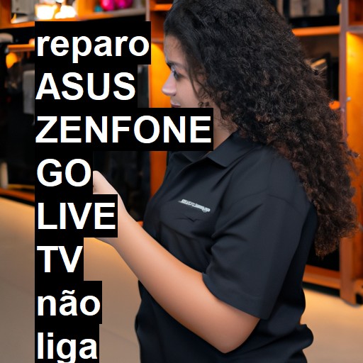 ASUS ZENFONE GO LIVE TV NÃO LIGA | ConsertaSmart