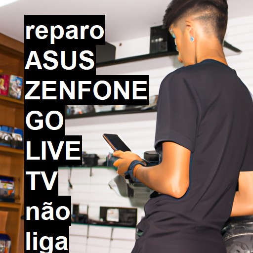 ASUS ZENFONE GO LIVE TV NÃO LIGA | ConsertaSmart