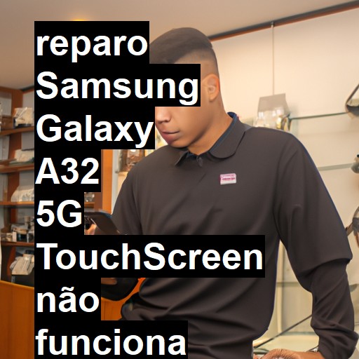 SAMSUNG GALAXY A32 5G TOUCHSCREEN NÃO FUNCIONA OU ESTÁ QUEBRADO | ConsertaSmart