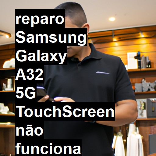 SAMSUNG GALAXY A32 5G TOUCHSCREEN NÃO FUNCIONA OU ESTÁ QUEBRADO | ConsertaSmart