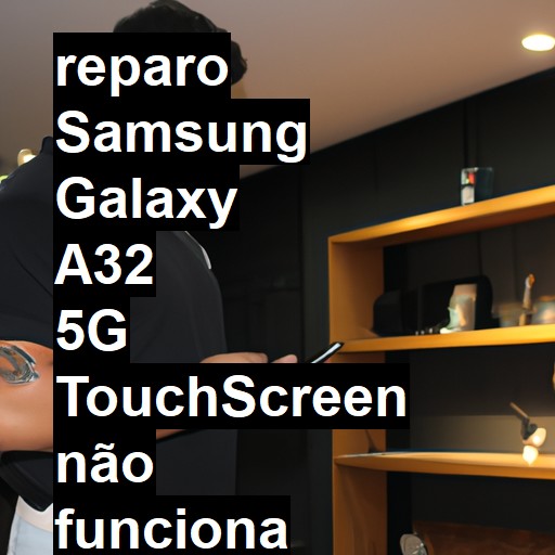 SAMSUNG GALAXY A32 5G TOUCHSCREEN NÃO FUNCIONA OU ESTÁ QUEBRADO | ConsertaSmart