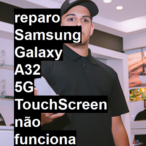 SAMSUNG GALAXY A32 5G TOUCHSCREEN NÃO FUNCIONA OU ESTÁ QUEBRADO | ConsertaSmart