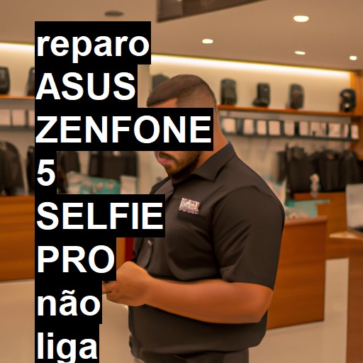 ASUS ZENFONE 5 SELFIE PRO NÃO LIGA | ConsertaSmart