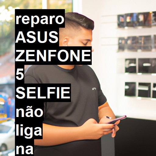 ASUS ZENFONE 5 SELFIE NÃO LIGA | ConsertaSmart