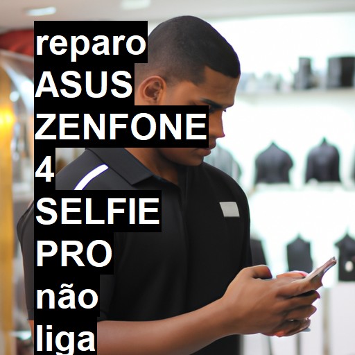 ASUS ZENFONE 4 SELFIE PRO NÃO LIGA | ConsertaSmart