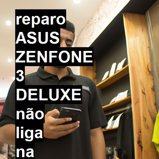 ASUS ZENFONE 3 DELUXE NÃO LIGA | ConsertaSmart