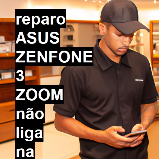 ASUS ZENFONE 3 ZOOM NÃO LIGA | ConsertaSmart