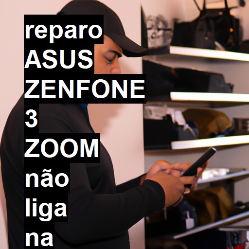 ASUS ZENFONE 3 ZOOM NÃO LIGA | ConsertaSmart