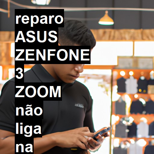 ASUS ZENFONE 3 ZOOM NÃO LIGA | ConsertaSmart