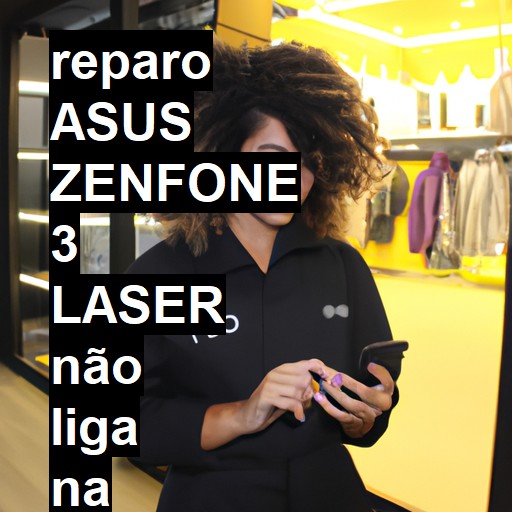 ASUS ZENFONE 3 LASER NÃO LIGA | ConsertaSmart