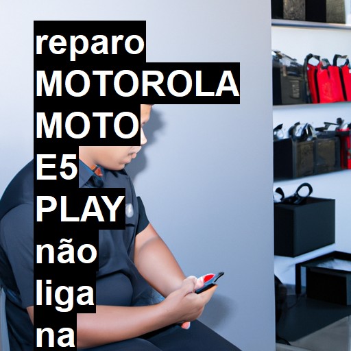 MOTOROLA MOTO E5 PLAY NÃO LIGA | ConsertaSmart