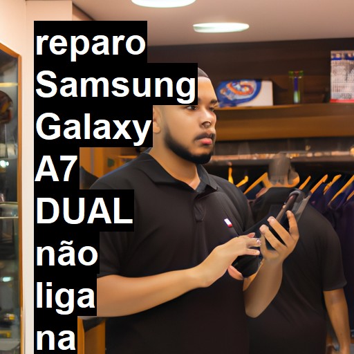 SAMSUNG GALAXY A7 DUAL NÃO LIGA | ConsertaSmart