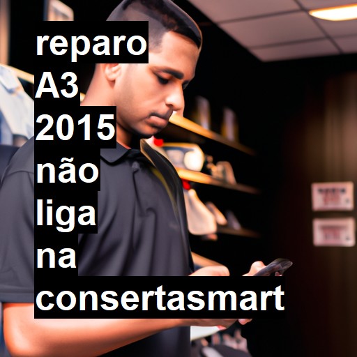 A3 2015 NÃO LIGA | ConsertaSmart