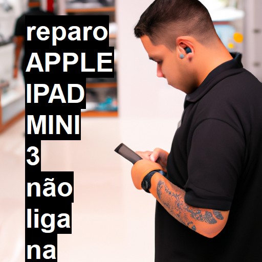 APPLE IPAD MINI 3 NÃO LIGA | ConsertaSmart