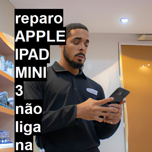 APPLE IPAD MINI 3 NÃO LIGA | ConsertaSmart