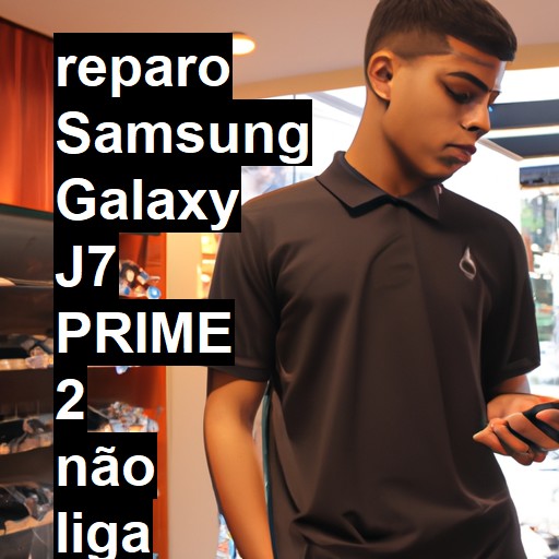 SAMSUNG GALAXY J7 PRIME 2 NÃO LIGA | ConsertaSmart