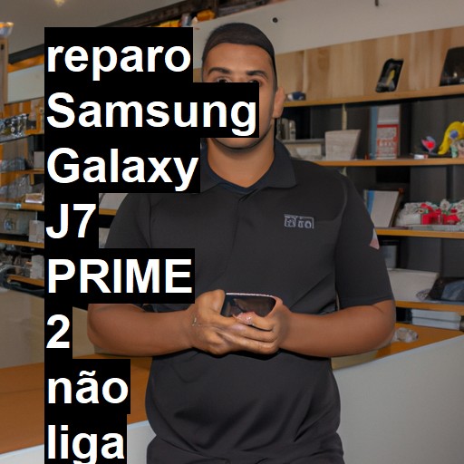 SAMSUNG GALAXY J7 PRIME 2 NÃO LIGA | ConsertaSmart