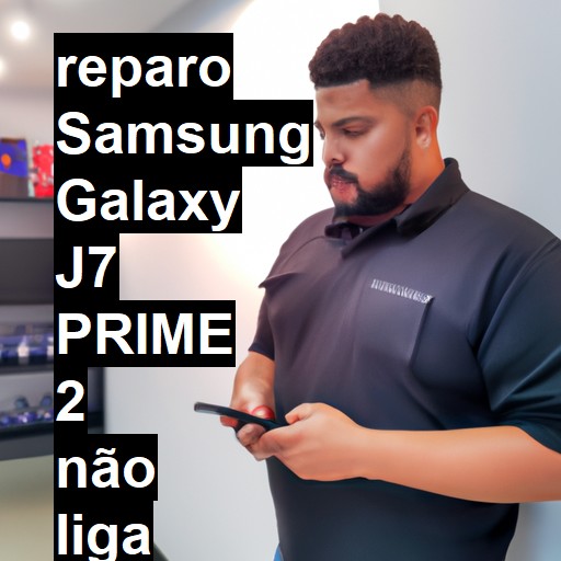 SAMSUNG GALAXY J7 PRIME 2 NÃO LIGA | ConsertaSmart