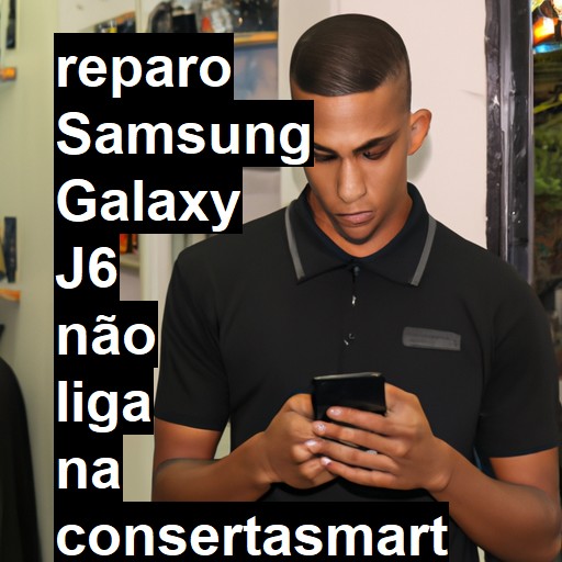 SAMSUNG GALAXY J6 NÃO LIGA | ConsertaSmart