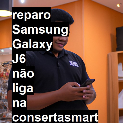 SAMSUNG GALAXY J6 NÃO LIGA | ConsertaSmart