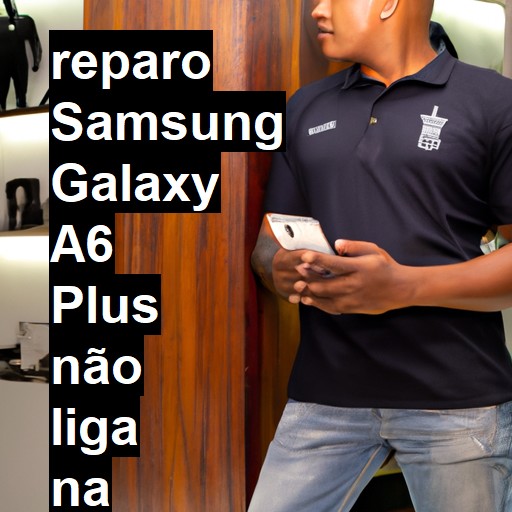 SAMSUNG GALAXY A6 PLUS NÃO LIGA | ConsertaSmart