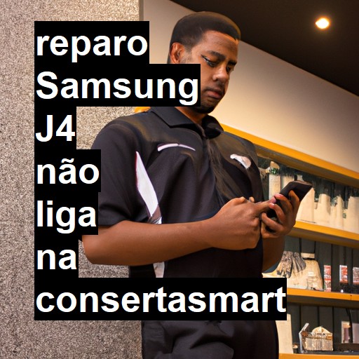 SAMSUNG J4 NÃO LIGA | ConsertaSmart