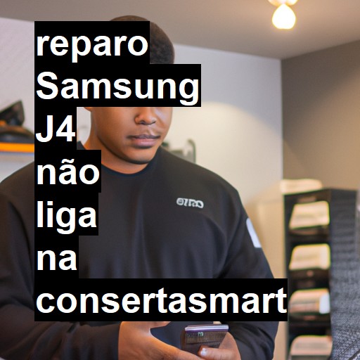 SAMSUNG J4 NÃO LIGA | ConsertaSmart