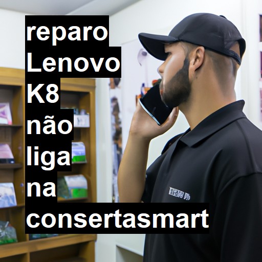 LENOVO K8 NÃO LIGA | ConsertaSmart