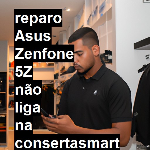 ASUS ZENFONE 5Z NÃO LIGA | ConsertaSmart