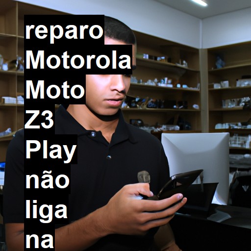 MOTOROLA MOTO Z3 PLAY NÃO LIGA | ConsertaSmart