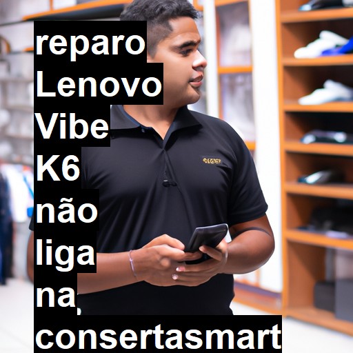 LENOVO VIBE K6 NÃO LIGA | ConsertaSmart