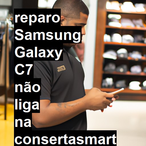 SAMSUNG GALAXY C7 NÃO LIGA | ConsertaSmart