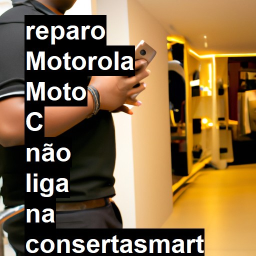 MOTOROLA MOTO C NÃO LIGA | ConsertaSmart