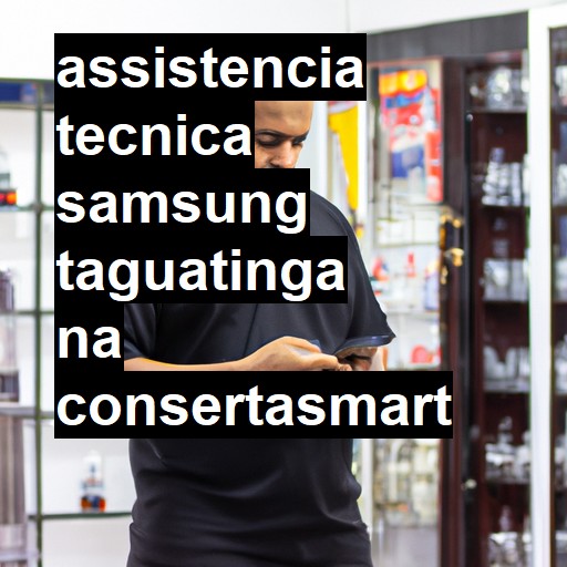 Assistência Técnica Samsung  em Taguatinga |  R$ 99,00 (a partir)