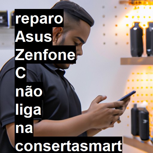 ASUS ZENFONE C NÃO LIGA | ConsertaSmart