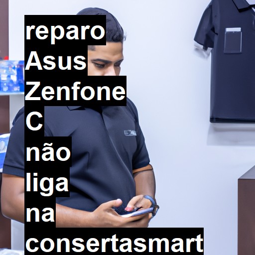 ASUS ZENFONE C NÃO LIGA | ConsertaSmart