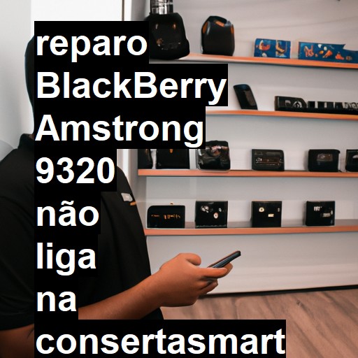 BLACKBERRY AMSTRONG 9320 NÃO LIGA | ConsertaSmart