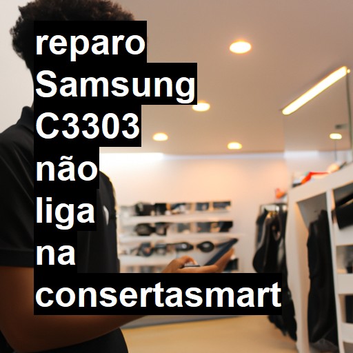 SAMSUNG C3303 NÃO LIGA | ConsertaSmart