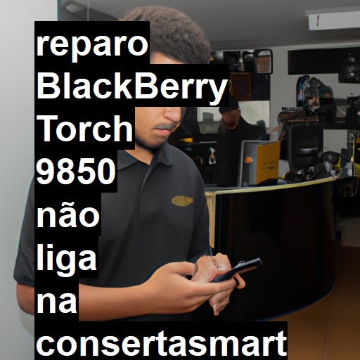 BLACKBERRY TORCH 9850 NÃO LIGA | ConsertaSmart