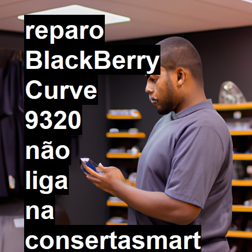 BLACKBERRY CURVE 9320 NÃO LIGA | ConsertaSmart