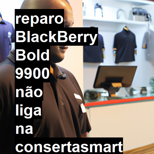 BLACKBERRY BOLD 9900 NÃO LIGA | ConsertaSmart