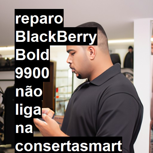 BLACKBERRY BOLD 9900 NÃO LIGA | ConsertaSmart