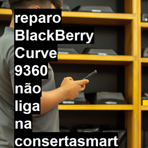 BLACKBERRY CURVE 9360 NÃO LIGA | ConsertaSmart