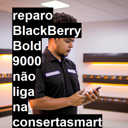 BLACKBERRY BOLD 9000 NÃO LIGA | ConsertaSmart