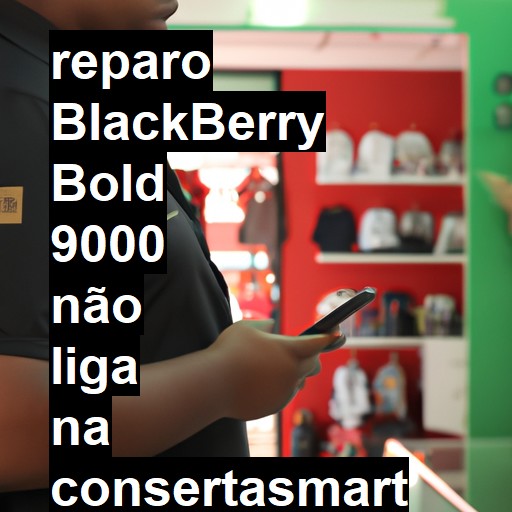 BLACKBERRY BOLD 9000 NÃO LIGA | ConsertaSmart