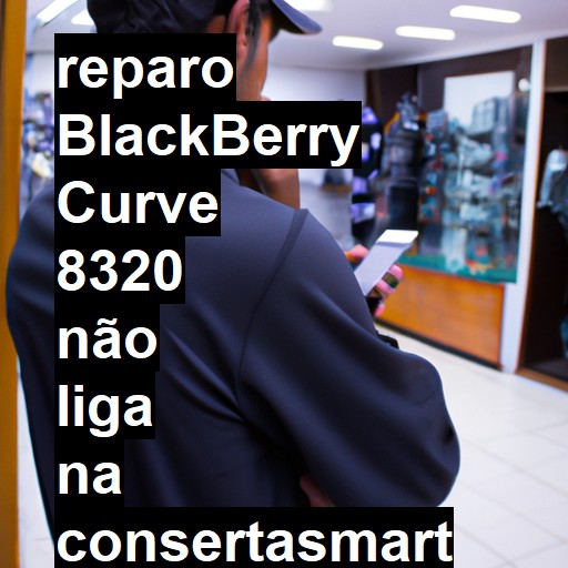 BLACKBERRY CURVE 8320 NÃO LIGA | ConsertaSmart