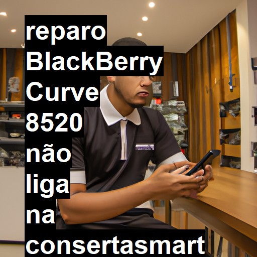 BLACKBERRY CURVE 8520 NÃO LIGA | ConsertaSmart