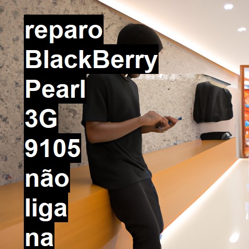 BLACKBERRY PEARL 3G 9105 NÃO LIGA | ConsertaSmart